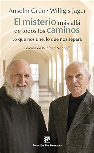 El misterio más allá de todos los caminos. Anselm Grün y Willigis Jager