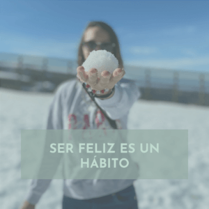 Vivir con propósito: ser feliz es un hábito