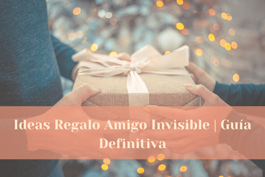 Guía definitiva de ideas regalo amigo invisible